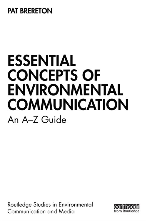 Essential Concepts of Environmental Communication : An A–Z Guide (Paperback)