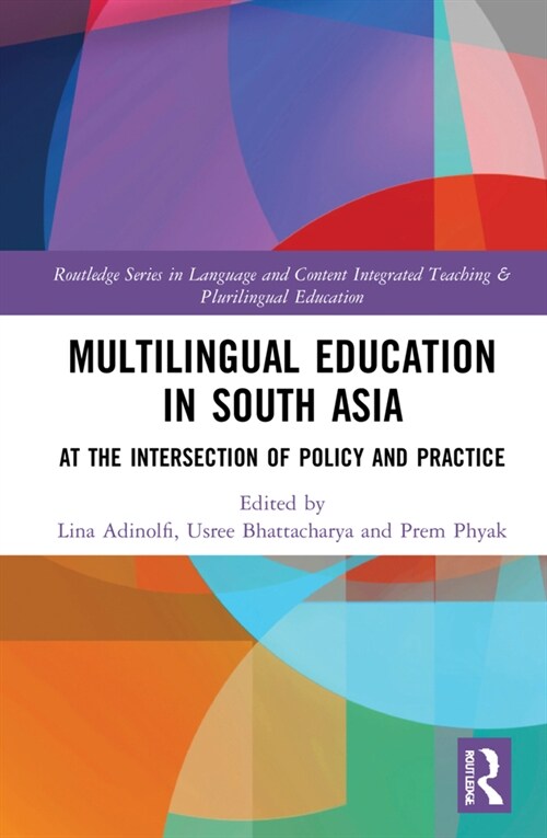 Multilingual Education in South Asia : At the Intersection of Policy and Practice (Hardcover)