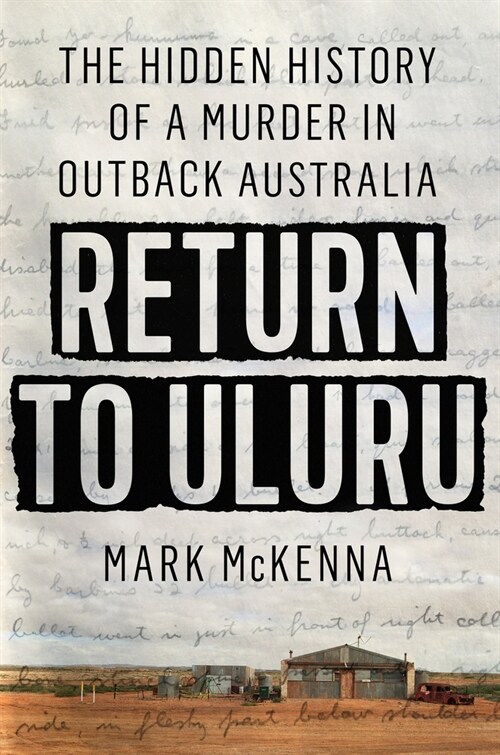 Return to Uluru: The Hidden History of a Murder in Outback Australia (Hardcover)