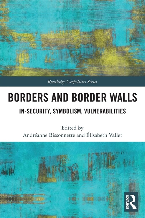 Borders and Border Walls : In-Security, Symbolism, Vulnerabilities (Paperback)