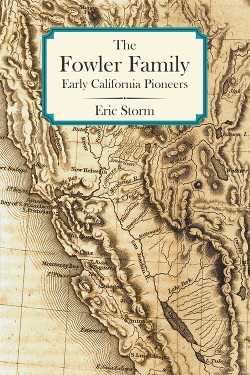 The Fowler Family: Early California Pioneers (Paperback)