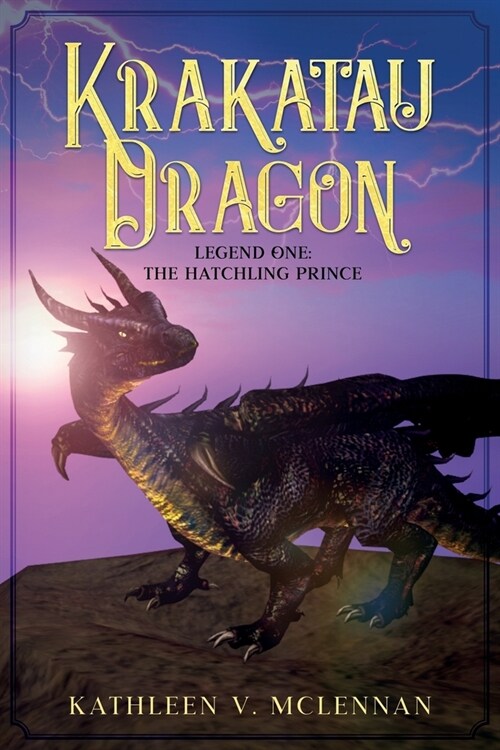 Krakatau Dragon: Legend One: The Hatchling Prince (Paperback)