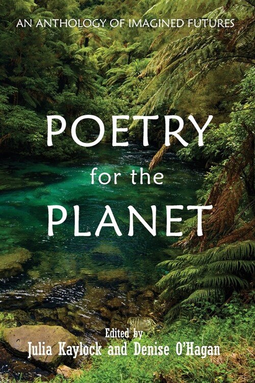 Poetry for the Planet: An Anthology of Imagined Futures (Paperback)