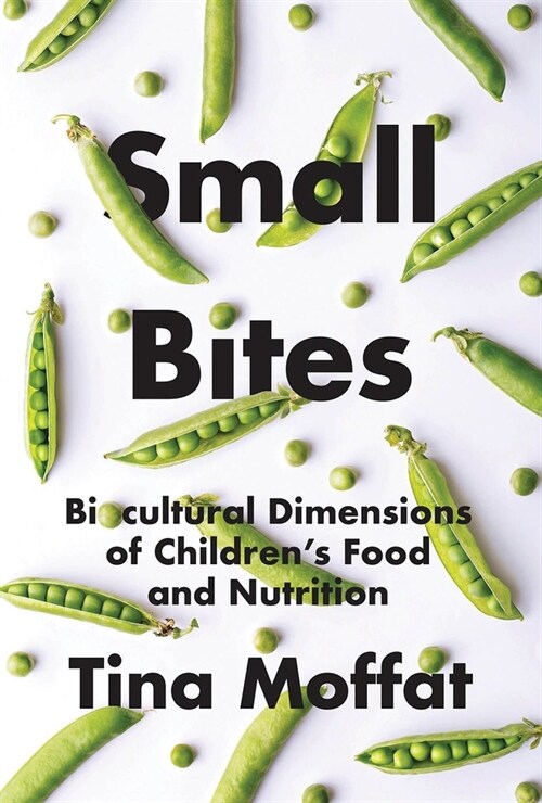 Small Bites: Biocultural Dimension of Childrens Food and Nutrition (Hardcover)