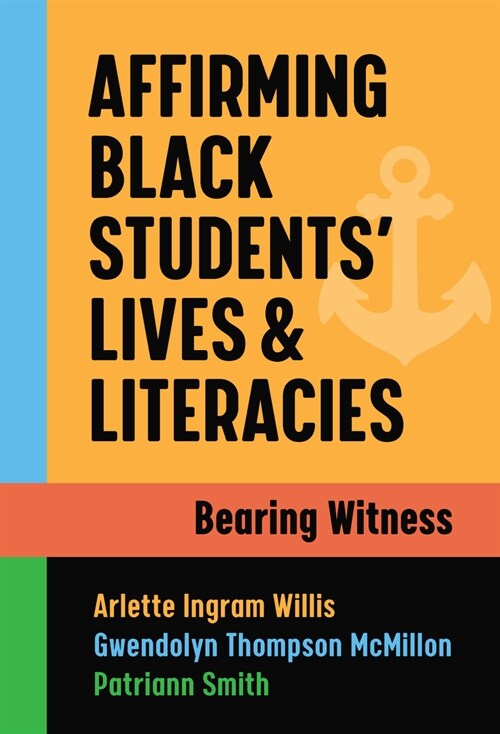 Affirming Black Students Lives and Literacies: Bearing Witness (Paperback)