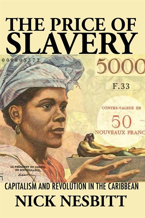 Price of Slavery: Capitalism and Revolution in the Caribbean (Paperback)