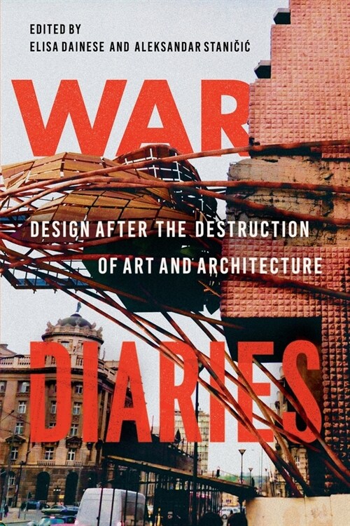 War Diaries: Design After the Destruction of Art and Architecture (Paperback)