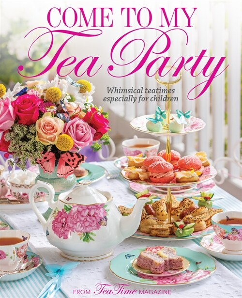 Come to My Tea Party: Whimsical Teatimes Especially for Children (Hardcover)