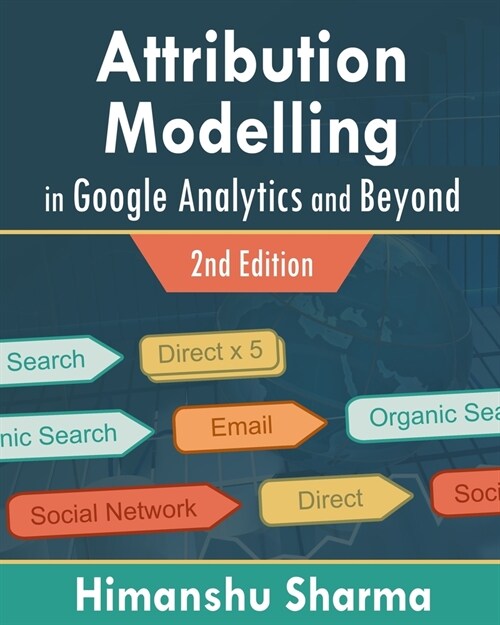 Attribution Modelling in Google Analytics and Beyond (Paperback)