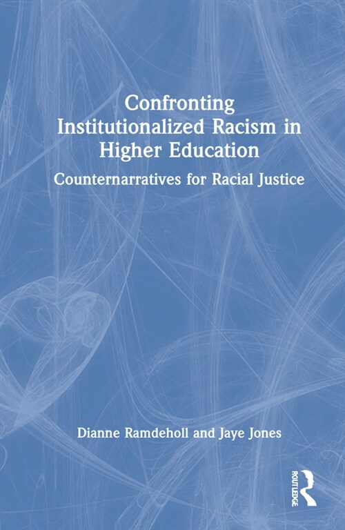 Confronting Institutionalized Racism in Higher Education : Counternarratives for Racial Justice (Hardcover)