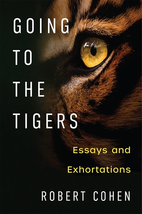 Going to the Tigers: Essays and Exhortations (Hardcover)
