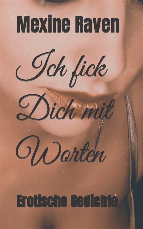 Ich fick Dich mit Worten: Erotische Gedichte (Paperback)