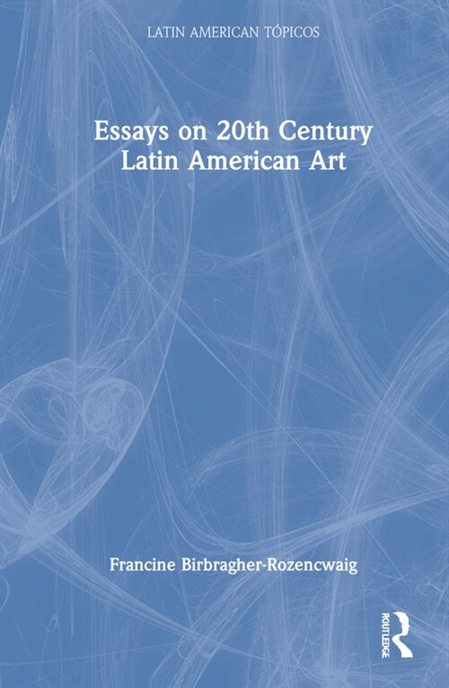 Essays on 20th Century Latin American Art (Hardcover, 1)