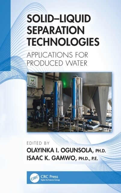 Solid–Liquid Separation Technologies : Applications for Produced Water (Hardcover)