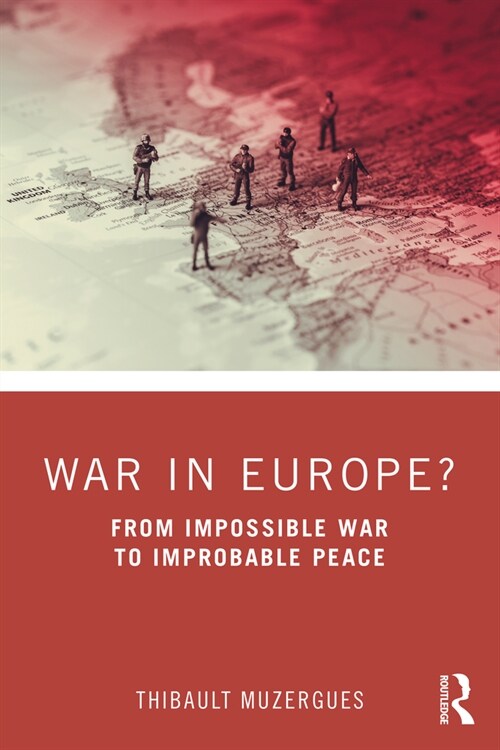 War in Europe? : From Impossible War to Improbable Peace (Paperback)