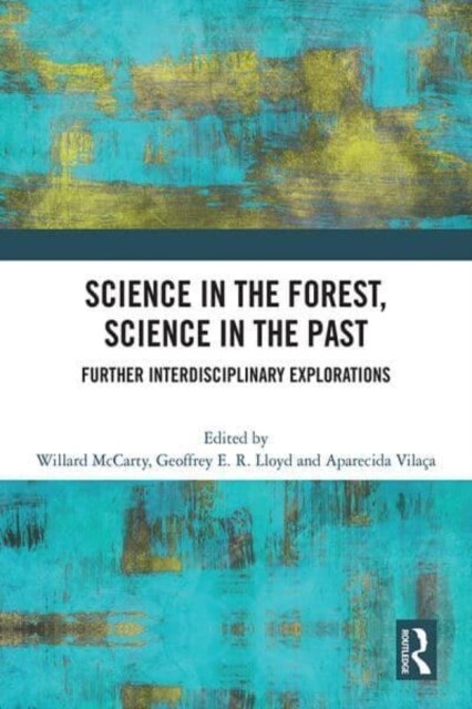 Science in the Forest, Science in the Past : Further Interdisciplinary Explorations (Hardcover)