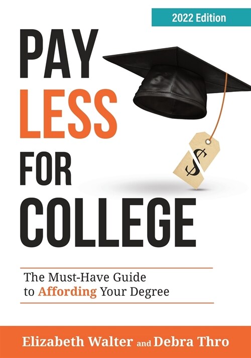 Pay Less for College: The Must-Have Guide to Affording Your Degree, 2022 Edition (Paperback, 2022)