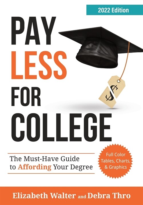 Pay Less for College: The Must-Have Guide to Affording Your Degree, 2022 Edition (Paperback, Full Color Tabl)