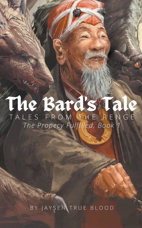 Tales From The Renge: The Prophecy Fulfilled, Book 1: The Bards Tale (Paperback)