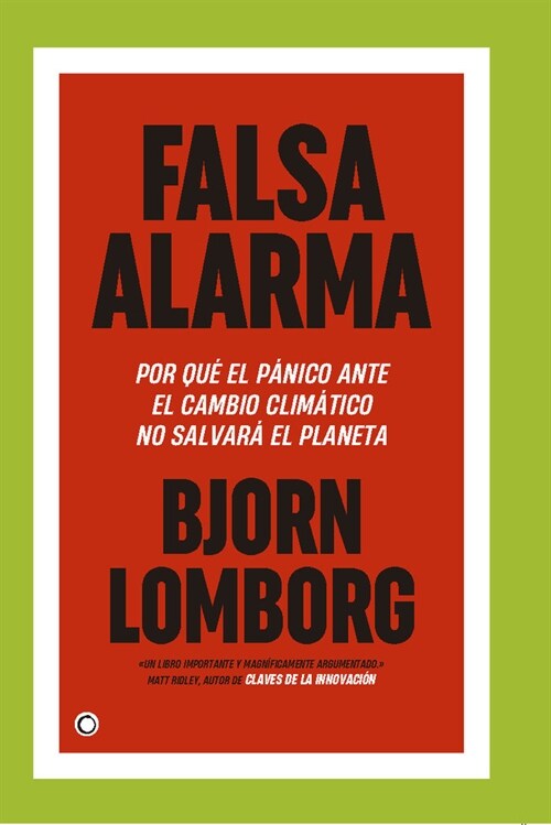 Falsa Alarma: Por Qu?El P?ico Ante El Cambio Clim?tico No Salvar?El Planeta (Paperback)