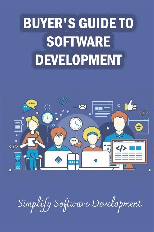 Buyers Guide To Software Development: Simplify Software Development: Software Development Industry (Paperback)