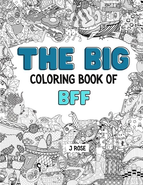 Bff: THE BIG BFF COLORING BOOK: An Awesome BFF Adult Coloring Book - Great Gift Idea (Paperback)