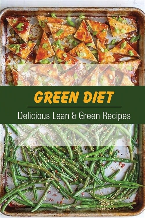 Green Diet: Delicious Lean & Green Recipes: Recipes To Lose Weight (Paperback)