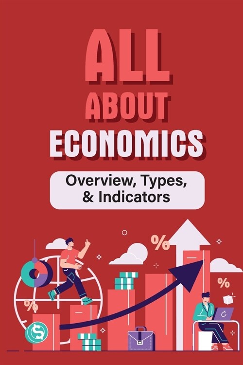 All About Economics: Overview, Types, & Indicators: Simple Ways To Manage Your Debt Effectively (Paperback)