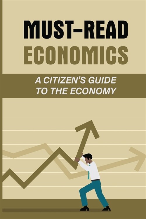 Must-Read Economics: A Citizens Guide To The Economy: Ways To Invest (Paperback)