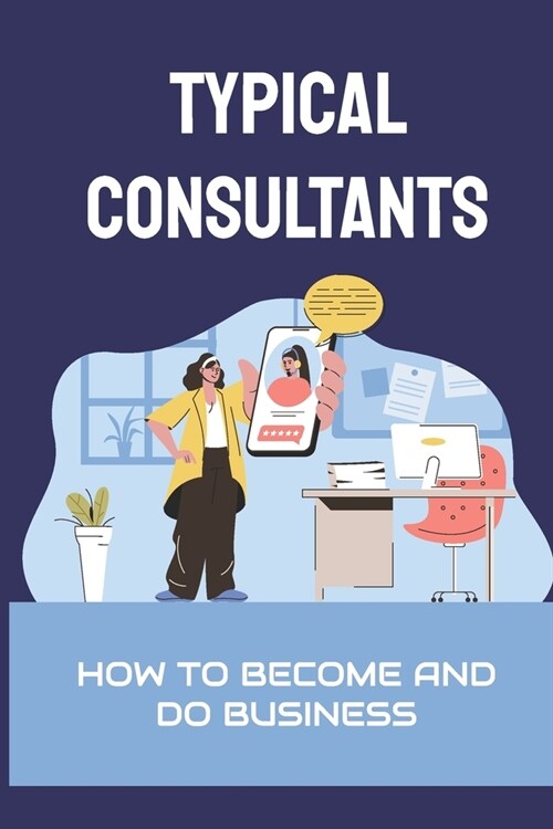 Typical Consultants: How To Become And Do Business: Skills Which A Good Consultant Needs (Paperback)
