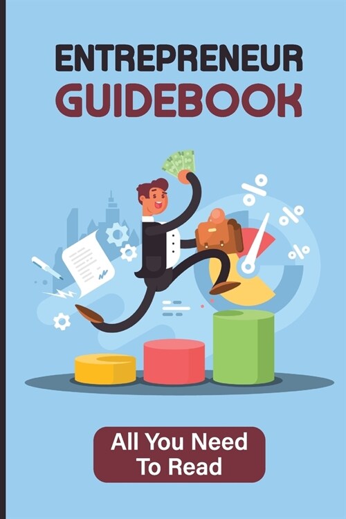 Entrepreneur Guidebook: All You Need To Read: EntrepreneurS Handbook (Paperback)