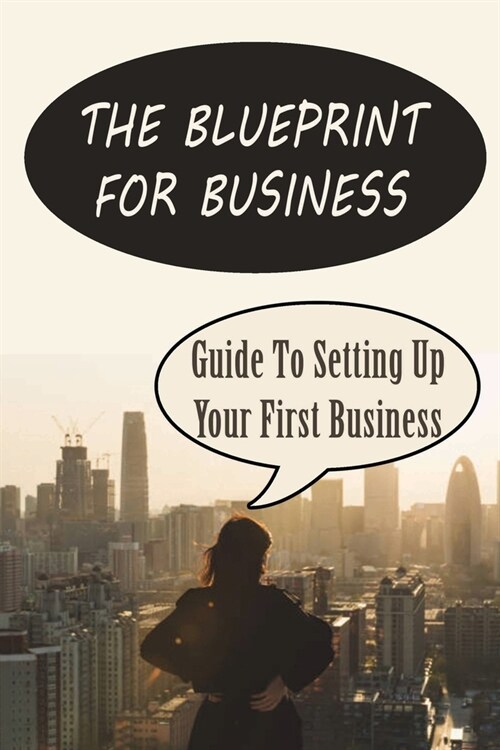 The Blueprint For Business: Guide To Setting Up Your First Business: How To Market A Product (Paperback)