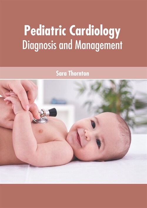 Pediatric Cardiology: Diagnosis and Management (Hardcover)