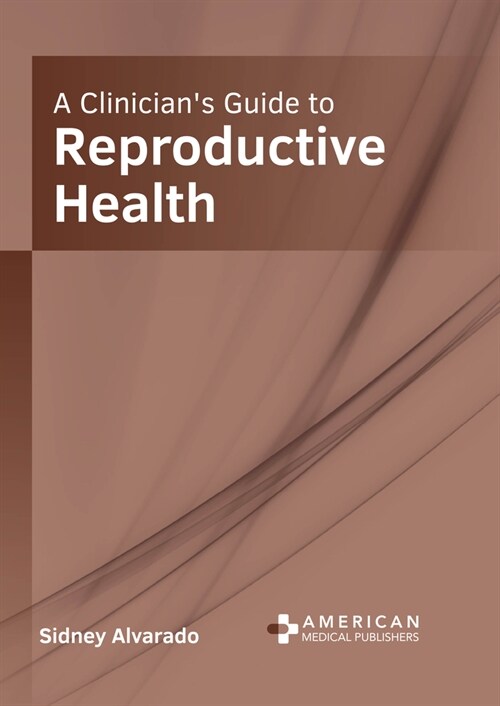 A Clinicians Guide to Reproductive Health (Hardcover)