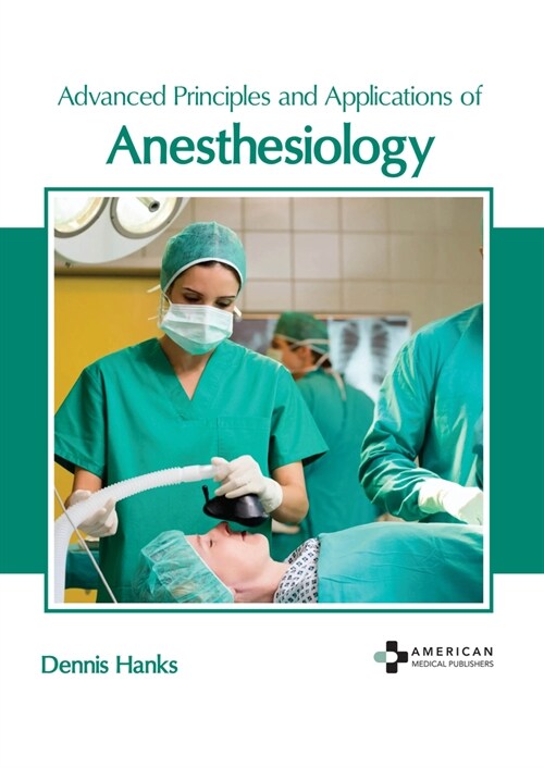 Advanced Principles and Applications of Anesthesiology (Hardcover)