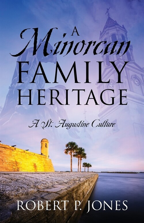 A Minorcan Family Heritage: A St. Augustine Culture (Paperback)