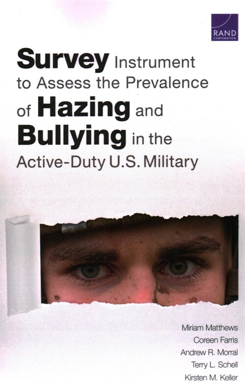 Survey Instrument to Assess the Prevalence of Hazing and Bullying in the Active-Duty U.S. Military (Paperback)
