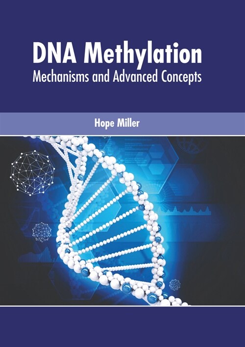 DNA Methylation: Mechanisms and Advanced Concepts (Hardcover)