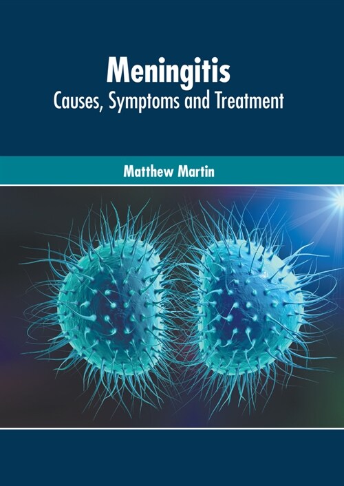 Meningitis: Causes, Symptoms and Treatment (Hardcover)