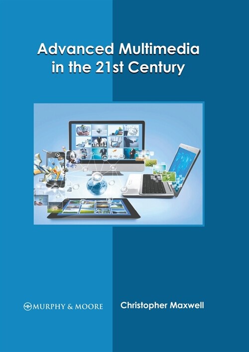 Advanced Multimedia in the 21st Century (Hardcover)