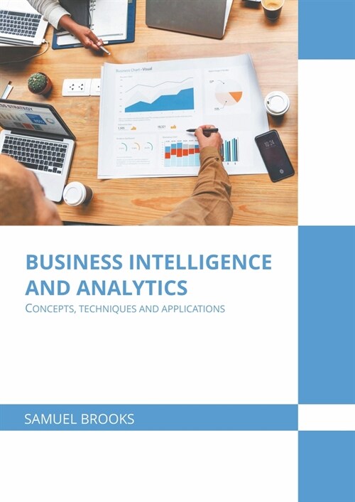 Business Intelligence and Analytics: Concepts, Techniques and Applications (Hardcover)