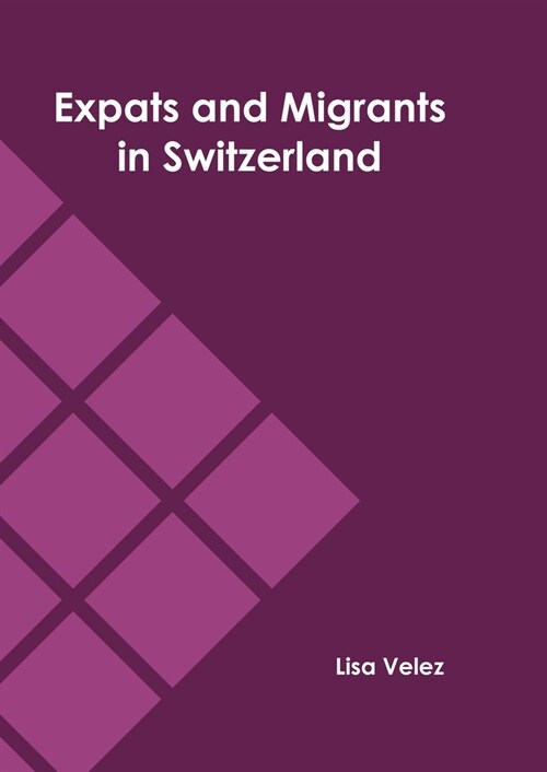 Expats and Migrants in Switzerland (Hardcover)