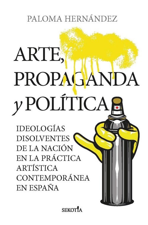 ARTE PROPAGANDA Y POLITICA (Paperback)