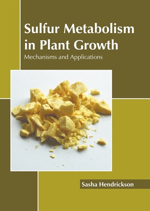 Sulfur Metabolism in Plant Growth: Mechanisms and Applications (Hardcover)