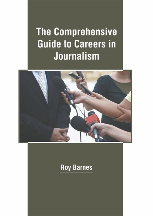 The Comprehensive Guide to Careers in Journalism (Hardcover)