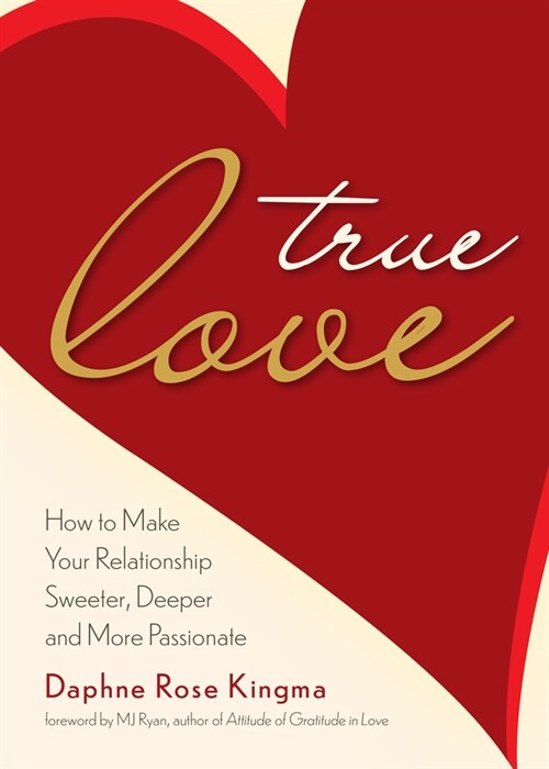 True Love: How to Make Your Relationship Sweeter, Deeper, and More Passionate (Becoming a True Power Couple) (Paperback)