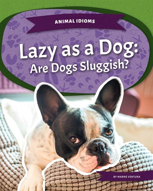 Lazy as a Dog: Are Dogs Sluggish? (Paperback)