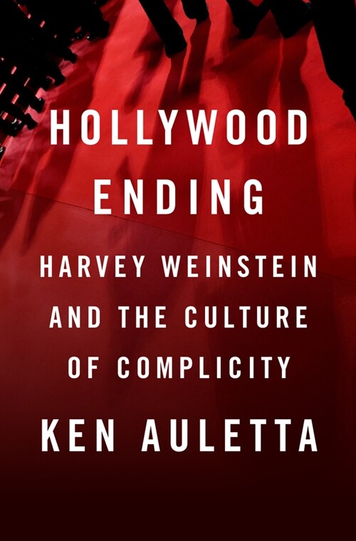 Hollywood Ending: Harvey Weinstein and the Culture of Silence (Hardcover)