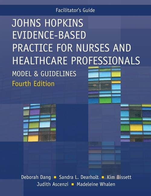 FACILITATOR GUIDE for Johns Hopkins Evidence-Based Practice for Nurses and Healthcare Professionals, Fourth Edition: Model and Guidelines (Paperback, 4)
