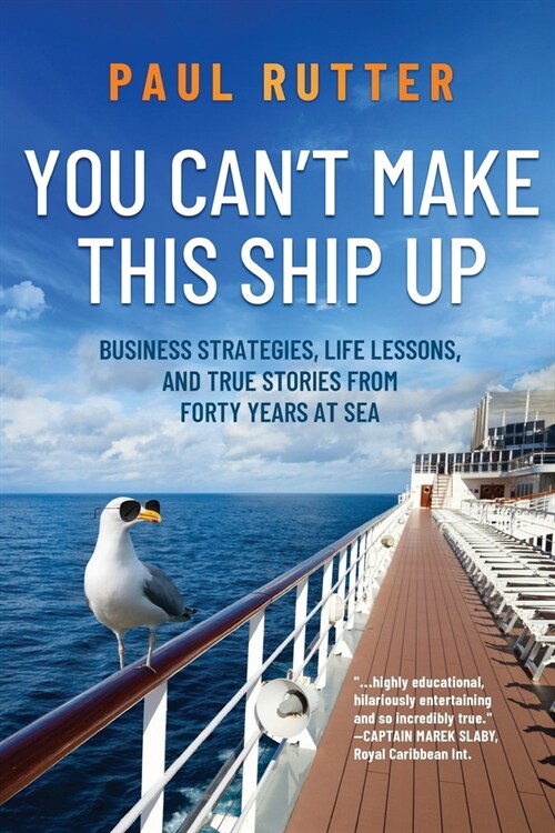 You Cant Make This Ship Up: Business Strategies, Life Lessons, and True Stories from Forty Years at Sea (Paperback)